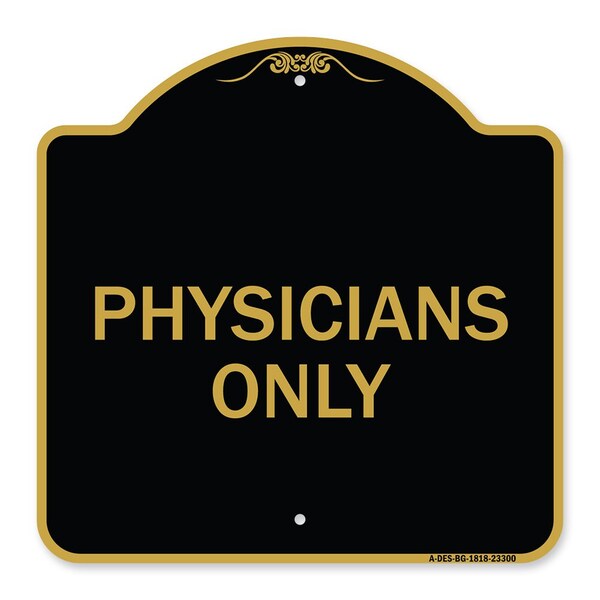 Designer Series Sign-Physicians Only, Black & Gold Aluminum Sign, 18" x 18", BG-1818-23300